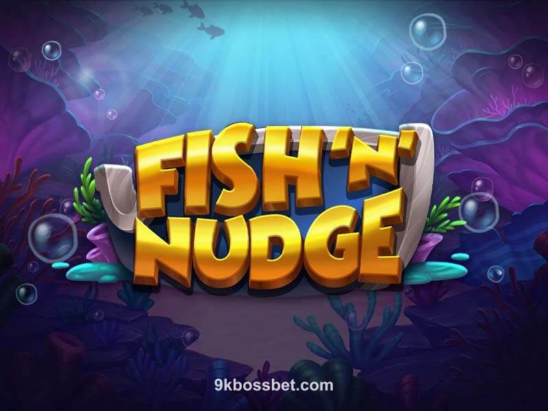 Fish 'N' Nudge